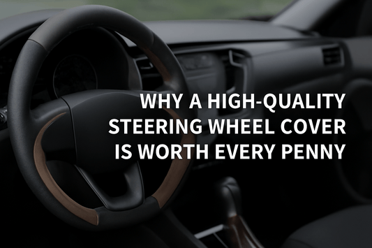 Why a High-Quality Steering Wheel Cover Is Worth Every Penny - Mewantx